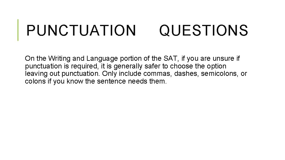 PUNCTUATION QUESTIONS On the Writing and Language portion of the SAT, if you are