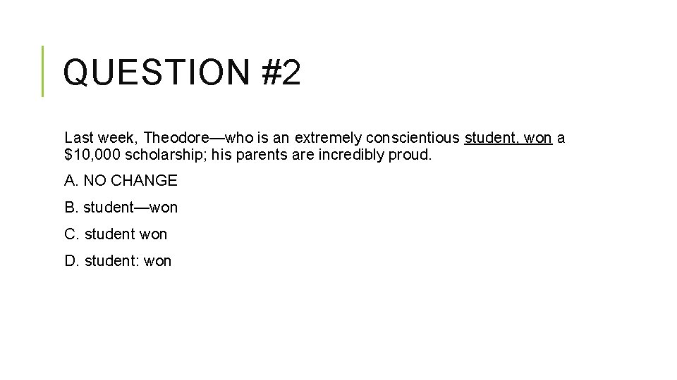 QUESTION #2 Last week, Theodore—who is an extremely conscientious student, won a $10, 000