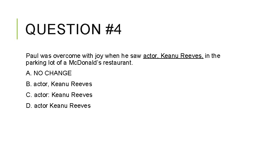 QUESTION #4 Paul was overcome with joy when he saw actor, Keanu Reeves, in