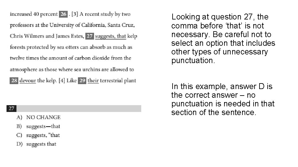 Looking at question 27, the comma before ‘that’ is not necessary. Be careful not