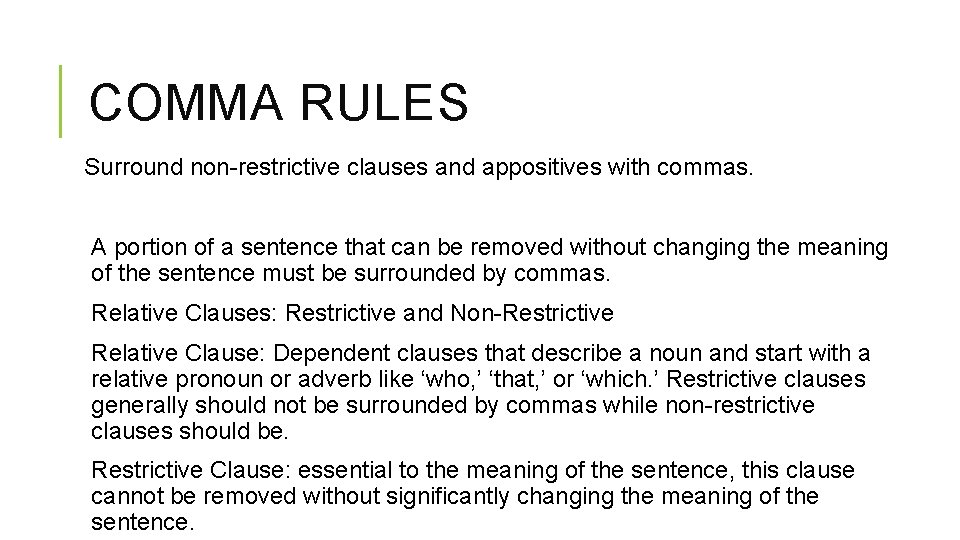 COMMA RULES Surround non-restrictive clauses and appositives with commas. A portion of a sentence