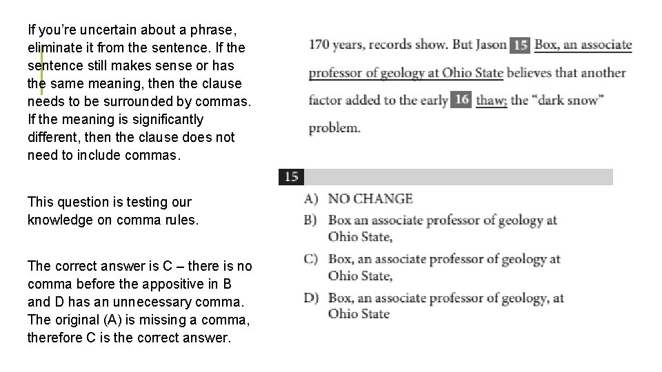 If you’re uncertain about a phrase, eliminate it from the sentence. If the sentence