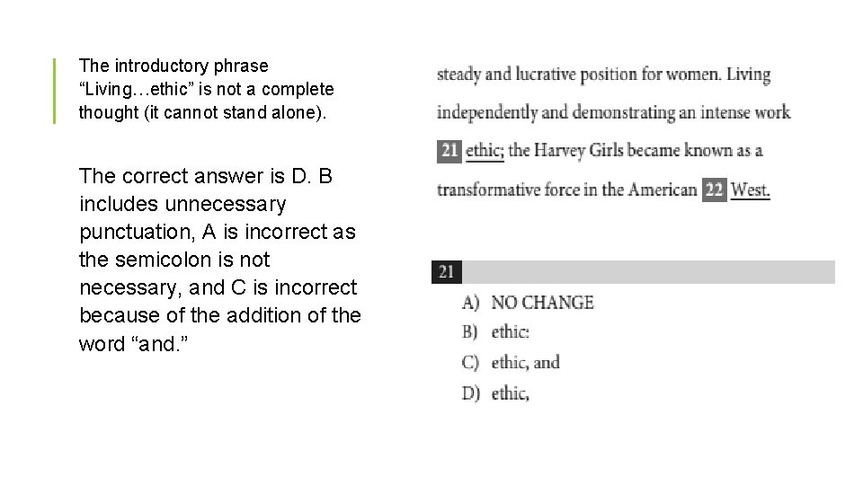 The introductory phrase “Living…ethic” is not a complete thought (it cannot stand alone). The