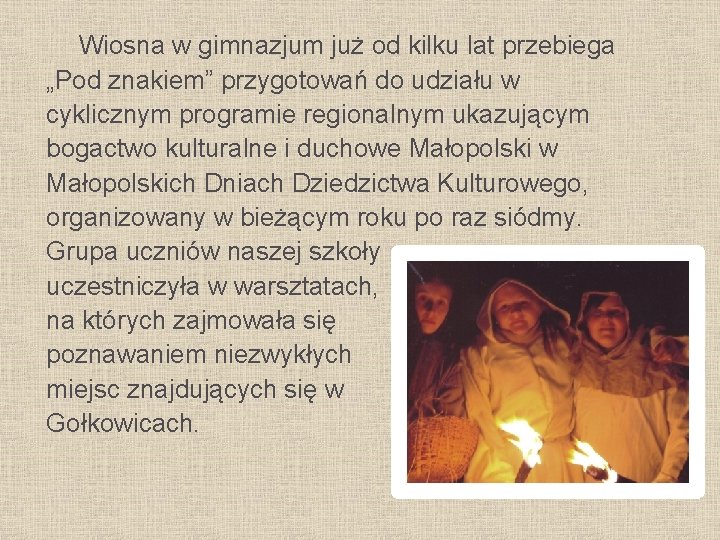 Wiosna w gimnazjum już od kilku lat przebiega „Pod znakiem” przygotowań do udziału w Wiosna w gimnazjum już od kilku lat przebiega „Pod znakiem” przygotowań do udziału w