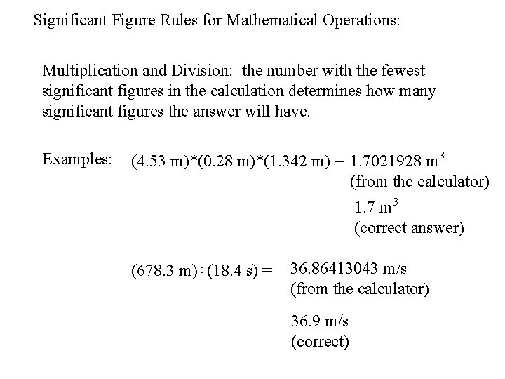 Significant Figure Rules for Mathematical Operations: Multiplication and Division: the number with the fewest