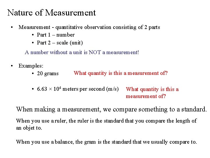 Nature of Measurement • Measurement - quantitative observation consisting of 2 parts • Part