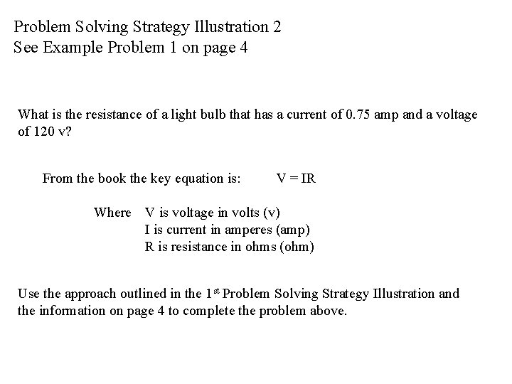Problem Solving Strategy Illustration 2 See Example Problem 1 on page 4 What is