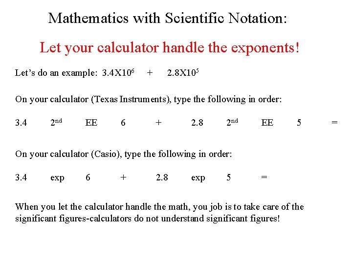 Mathematics with Scientific Notation: Let your calculator handle the exponents! Let’s do an example: