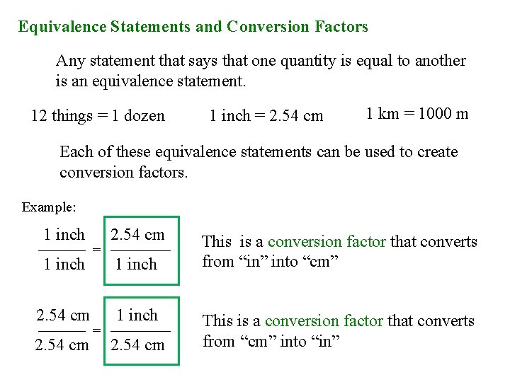 Equivalence Statements and Conversion Factors Any statement that says that one quantity is equal