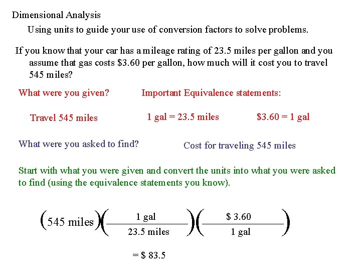Dimensional Analysis Using units to guide your use of conversion factors to solve problems.