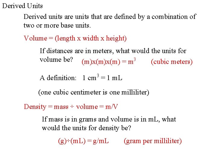 Derived Units Derived units are units that are defined by a combination of two