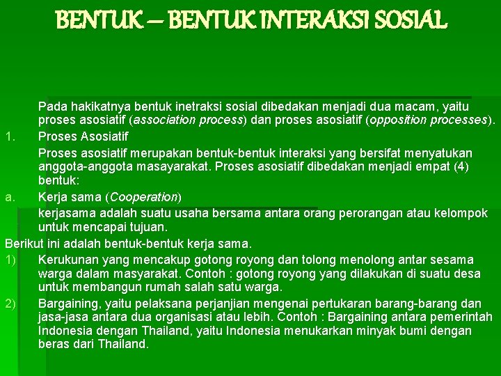 BENTUK – BENTUK INTERAKSI SOSIAL Pada hakikatnya bentuk inetraksi sosial dibedakan menjadi dua macam,