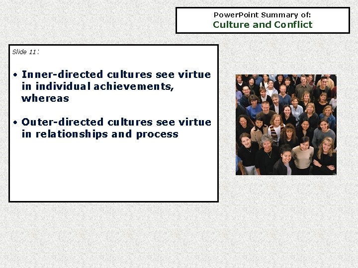 Power. Point Summary of: Culture and Conflict Slide 11: • Inner-directed cultures see virtue