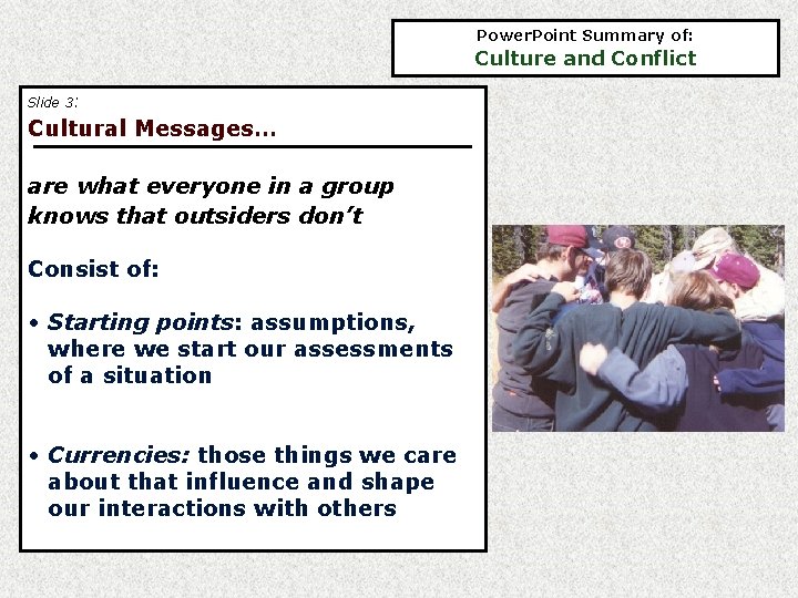 Power. Point Summary of: Culture and Conflict Slide 3: Cultural Messages… are what everyone