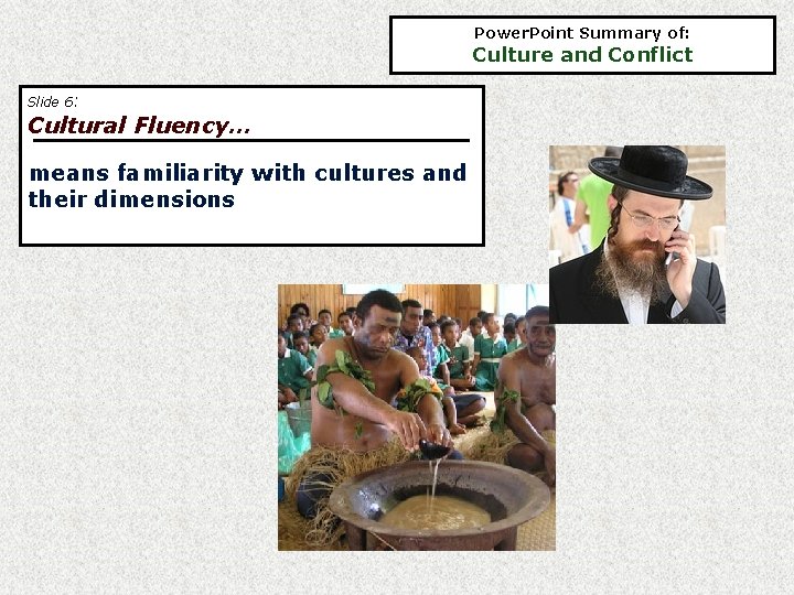 Power. Point Summary of: Culture and Conflict Slide 6: Cultural Fluency… means familiarity with