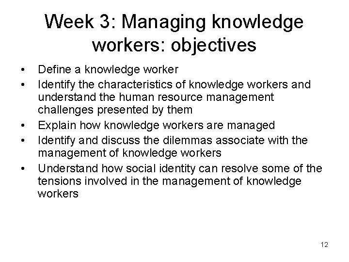 Week 3: Managing knowledge workers: objectives • • • Define a knowledge worker Identify