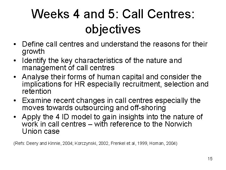 Weeks 4 and 5: Call Centres: objectives • Define call centres and understand the