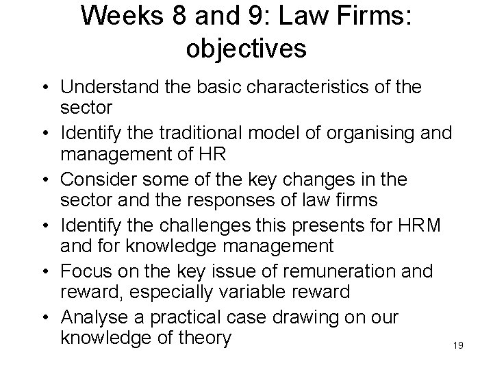 Weeks 8 and 9: Law Firms: objectives • Understand the basic characteristics of the