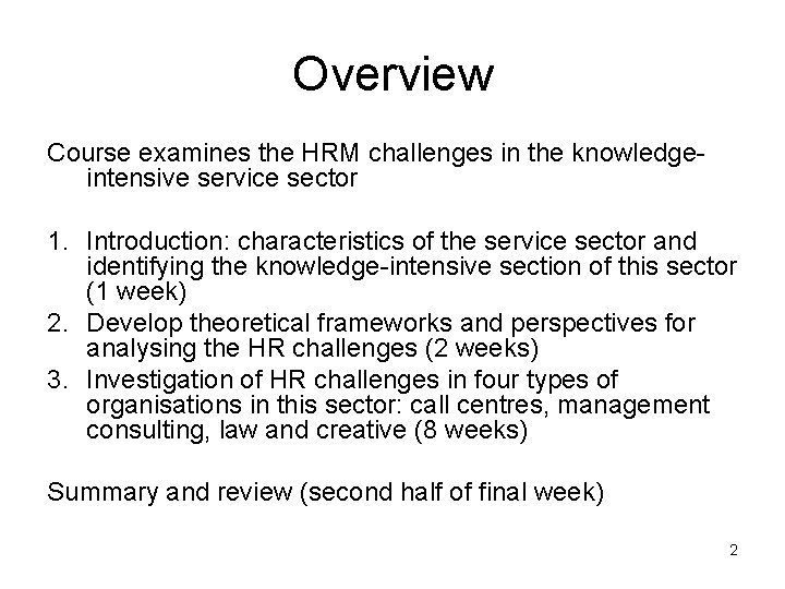 Overview Course examines the HRM challenges in the knowledgeintensive service sector 1. Introduction: characteristics