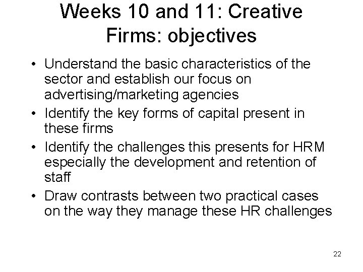 Weeks 10 and 11: Creative Firms: objectives • Understand the basic characteristics of the