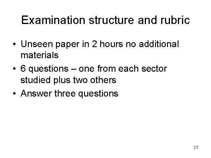 Examination structure and rubric • Unseen paper in 2 hours no additional materials •