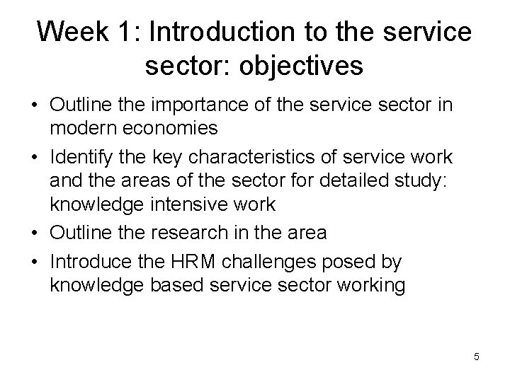 Week 1: Introduction to the service sector: objectives • Outline the importance of the