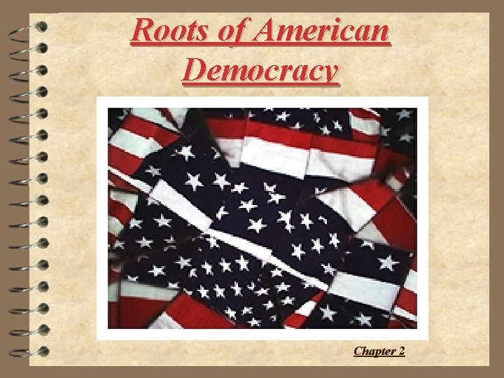 Roots of American Democracy Chapter 2 