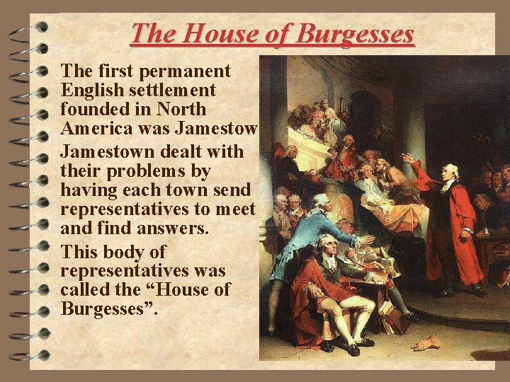 The House of Burgesses The first permanent English settlement founded in North America was