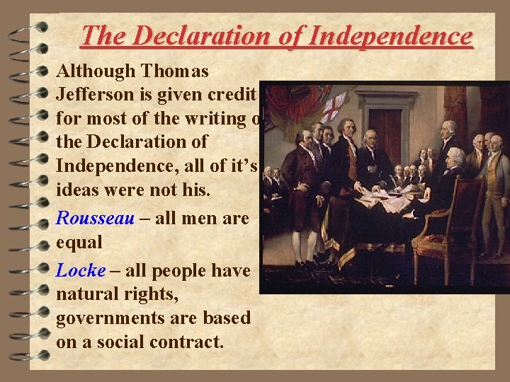 The Declaration of Independence Although Thomas Jefferson is given credit for most of the