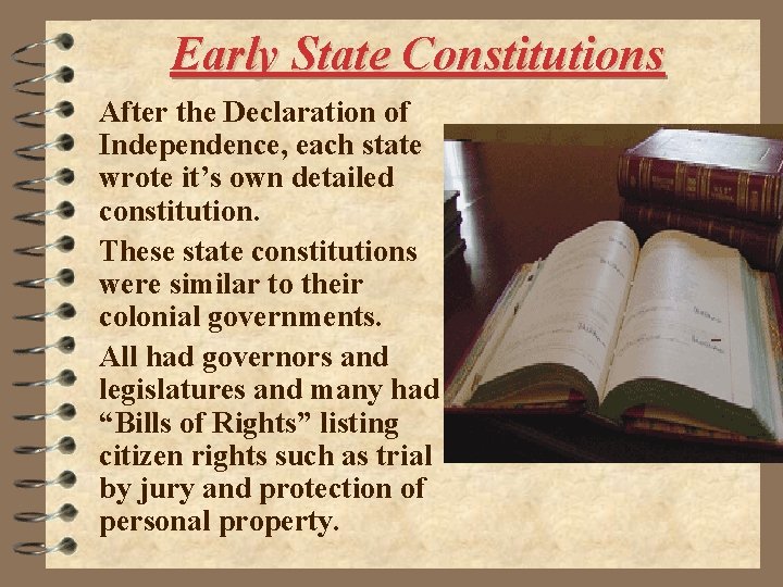 Early State Constitutions After the Declaration of Independence, each state wrote it’s own detailed