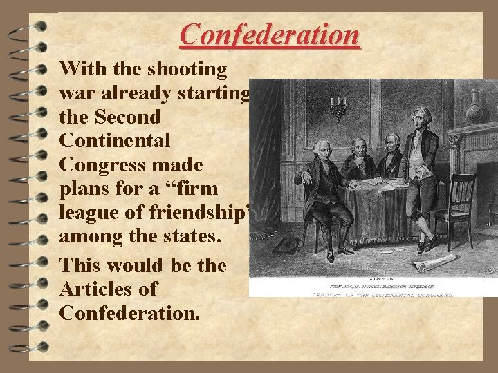 Confederation With the shooting war already starting, the Second Continental Congress made plans for