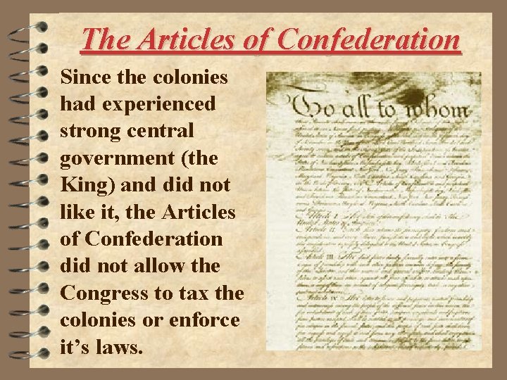 The Articles of Confederation Since the colonies had experienced strong central government (the King)