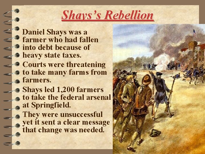 Shays’s Rebellion Daniel Shays was a farmer who had fallen into debt because of