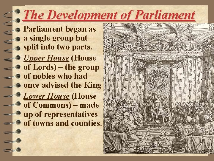 The Development of Parliament began as a single group but split into two parts.