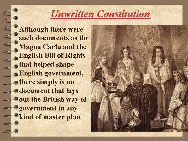 Unwritten Constitution Although there were such documents as the Magna Carta and the English