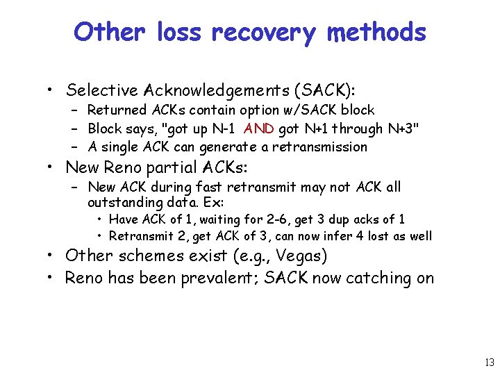 Other loss recovery methods • Selective Acknowledgements (SACK): – Returned ACKs contain option w/SACK