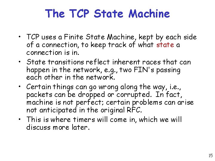 The TCP State Machine • TCP uses a Finite State Machine, kept by each
