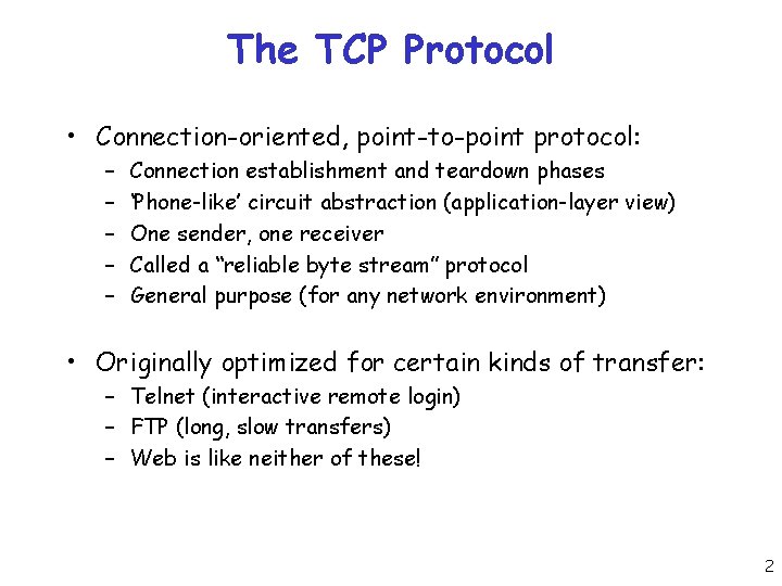 The TCP Protocol • Connection-oriented, point-to-point protocol: – – – Connection establishment and teardown