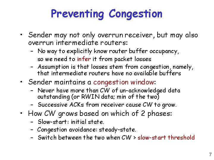 Preventing Congestion • Sender may not only overrun receiver, but may also overrun intermediate