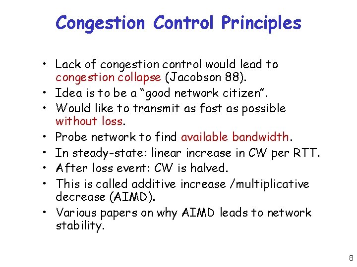 Congestion Control Principles • Lack of congestion control would lead to congestion collapse (Jacobson