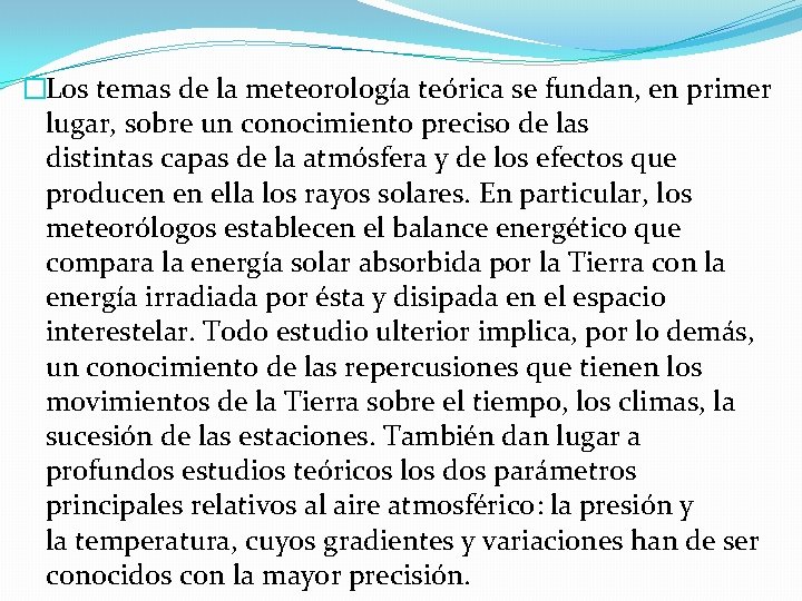 �Los temas de la meteorología teórica se fundan, en primer lugar, sobre un conocimiento