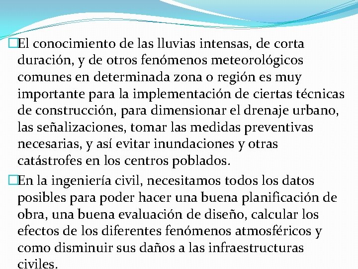 �El conocimiento de las lluvias intensas, de corta duración, y de otros fenómenos meteorológicos