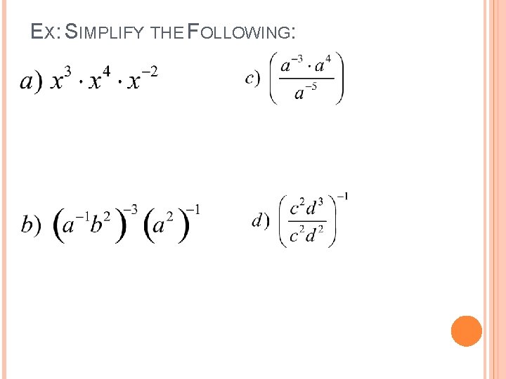 EX: SIMPLIFY THE FOLLOWING: 