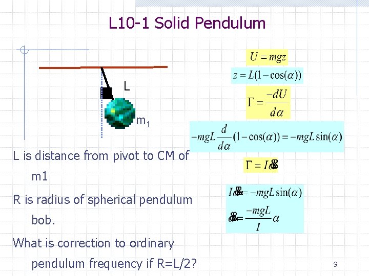 L 10 -1 Solid Pendulum L m 1 L is distance from pivot to