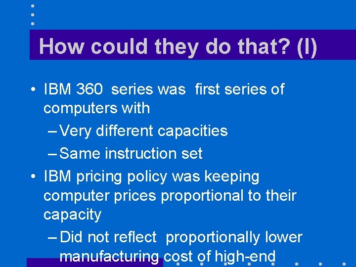 How could they do that? (I) • IBM 360 series was first series of