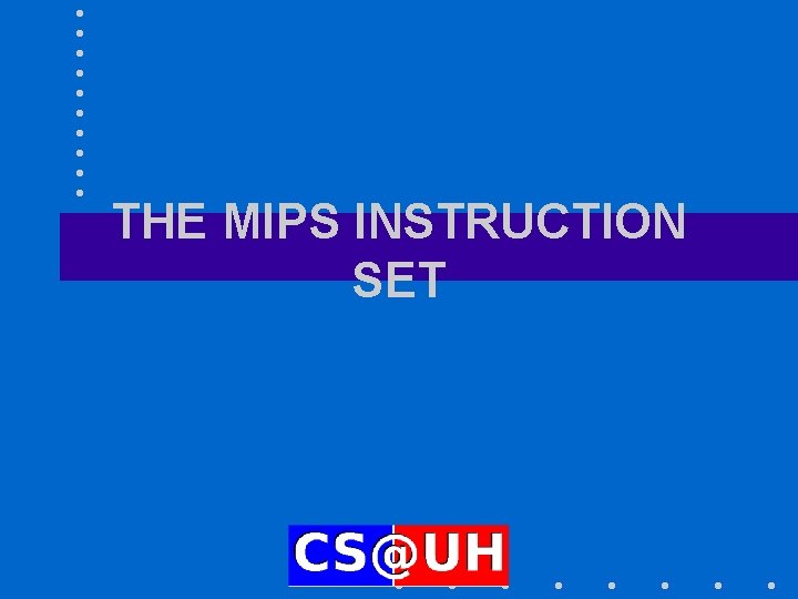 THE MIPS INSTRUCTION SET 
