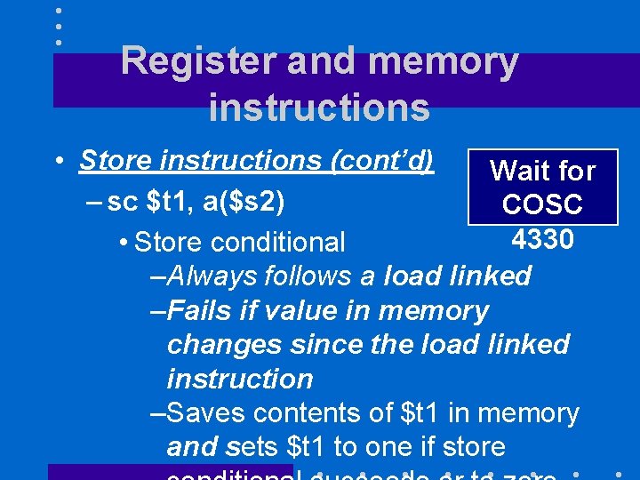 Register and memory instructions • Store instructions (cont’d) Wait for – sc $t 1,