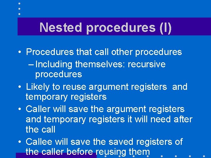 Nested procedures (I) • Procedures that call other procedures – Including themselves: recursive procedures