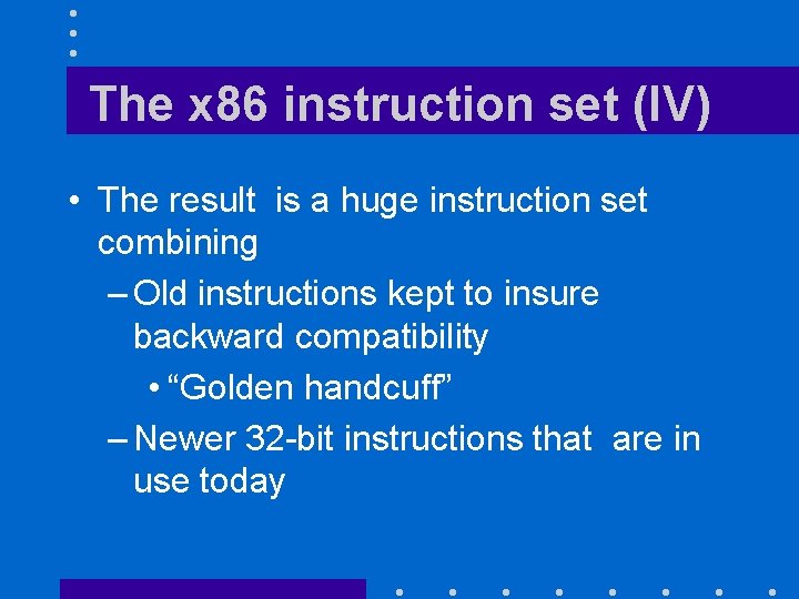 The x 86 instruction set (IV) • The result is a huge instruction set