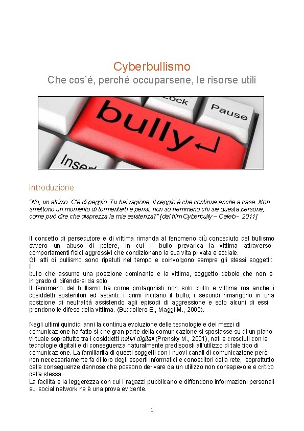 Cyberbullismo Che cos’è, perché occuparsene, le risorse utili Introduzione “No, un attimo. C'è di